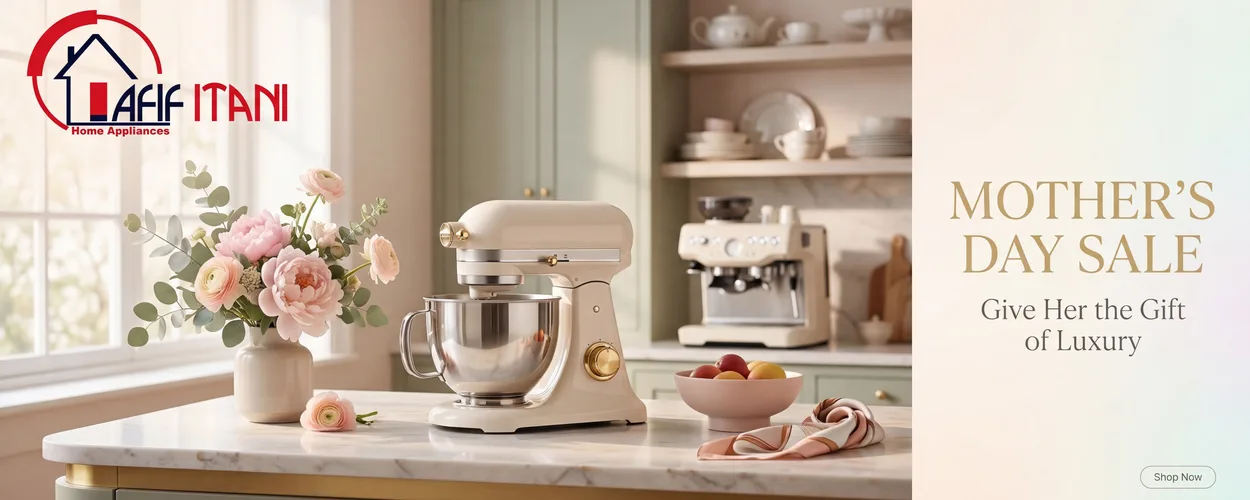 Afif Itani Mother's Day Sale – Luxury Home Appliance Gifts for Mom